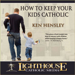 How to Keep Your Kids Catholic